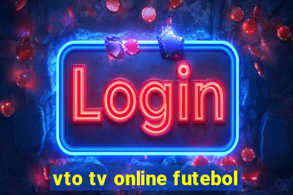 vto tv online futebol